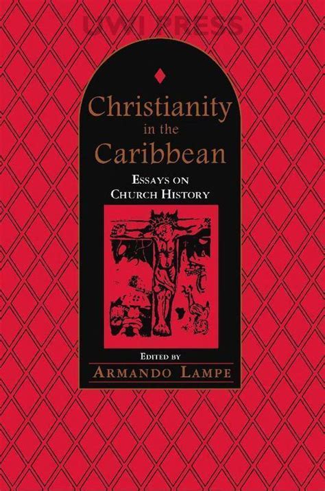 christianity in the caribbean essays on church history Reader